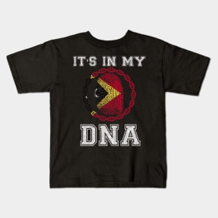 East Timor  It's In My DNA - Gift for Timorese From East Timor Kids T-Shirt